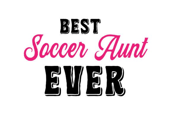 Best Soccer Aunt Ever SVG for T-Shirt Designs and Graphics