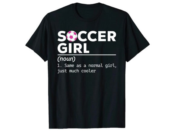 Funny Definition Soccer Girl T-Shirt: A Bold Graphics Choice