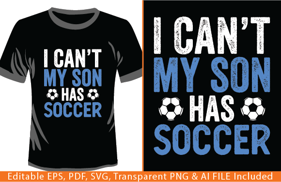 I Can't My Son Has Soccer Graphics for T-Shirt Designs