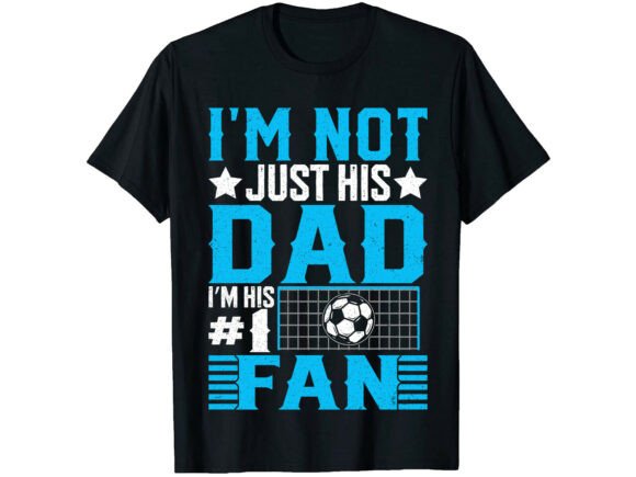 I m His 1 Fan Soccer Dad T-Shirt: A Bold Graphics Choice