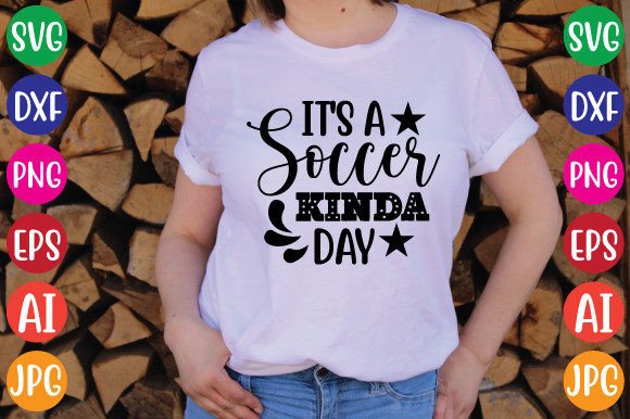 It's a Soccer Kinda Day: Perfect Graphics for T-Shirt Designs