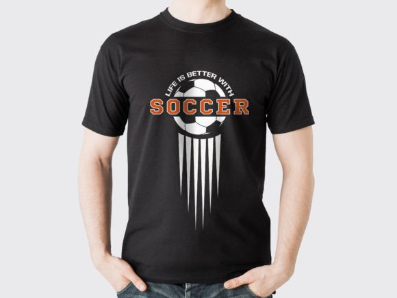 Life is Better with Soccer Tshirt Design: A Graphics Gem