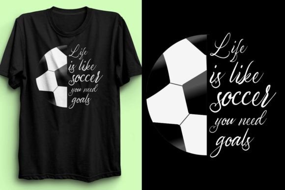 LIFE is LIKE SOCCER T-Shirt Design for Local Brands