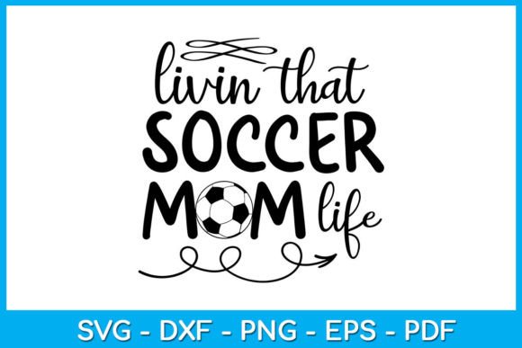 Livin That Soccer Mom Life SVG T-Shirt: A Crafts Graphics Gem