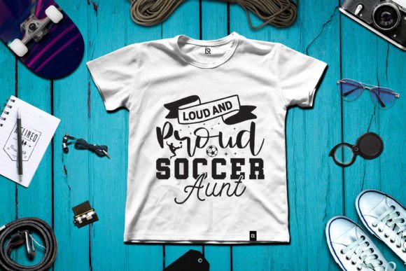 Loud and Proud Soccer Aunt: A Bold T-Shirt Design