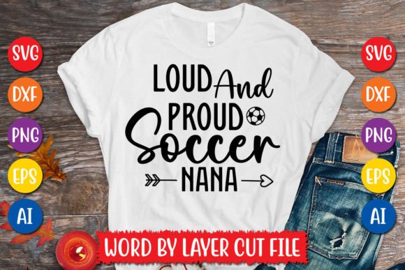 Loud and Proud Soccer Nana SVG for T-Shirt Designs