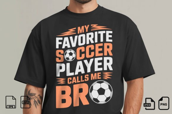 My Favorite Soccer Player Bro PNG for T-Shirt Designs