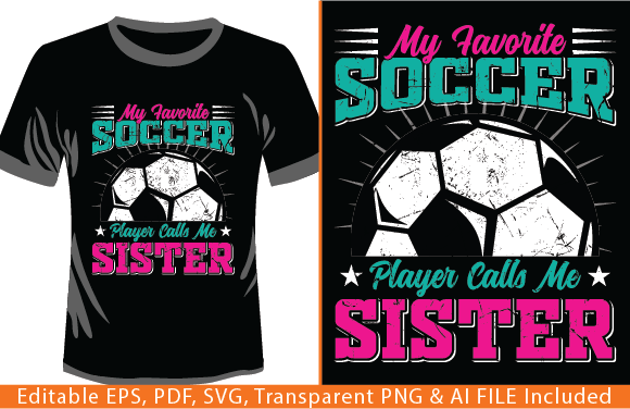 My Favorite Soccer Player Calls Me Sis: Perfect for T-Shirt Designs and Graphics
