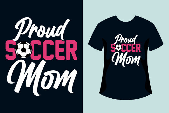 Proud Soccer Mom Tshirt: A Perfect Graphics Print Template