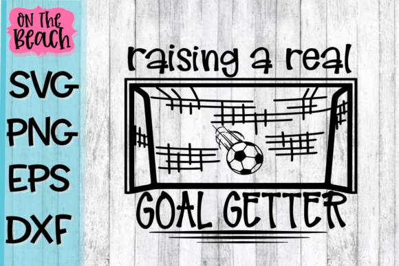 Raising a Real Goal Getter - Perfect for T-Shirt Designs
