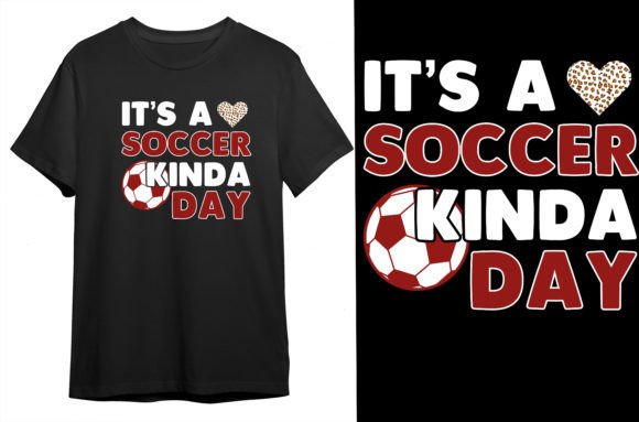 Review: It’s a Soccer Kinda Day T-shirt for Graphics and T-Shirt Designs