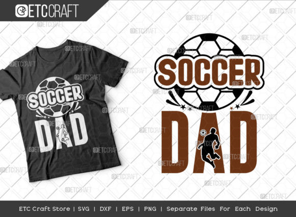 Soccer Dad SVG Cut File for Father's Day Graphics and T-Shirt Designs