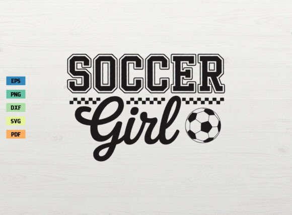Soccer Girl Gift Shirt SVG PNG: A Versatile Graphics Asset for Crafts